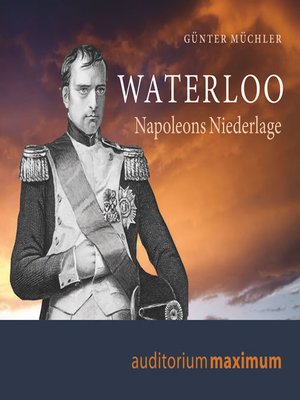 cover image of Waterloo--Napoleons Niederlage (Ungekürzt)